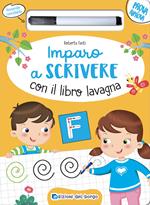 Imparo a scrivere con il libro lavagna. Ediz. a colori. Con pennarello cancellabile