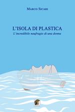 L'isola di plastica. L’incredibile naufragio di una donna