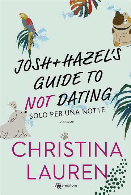 Solo per una notte. Josh and Hazel's Guide to Not Dating - Christina Lauren,Chiara Novelli - ebook