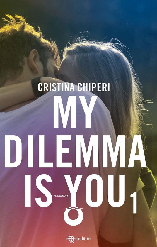 My dilemma is you. Vol. 1 - Cristina Chiperi - copertina