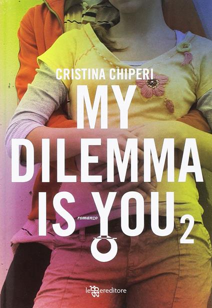 My dilemma is you. Vol. 2 - Cristina Chiperi - copertina