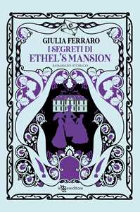 Libro I segreti di Ethel's Mansion Giulia Ferraro