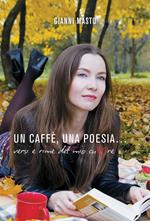 Un caffè, una poesia... Versi e rime del mio cuore