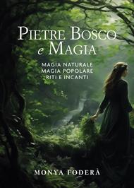 Pietre, bosco e magia. Magia naturale. Magia popolare. Riti e incanti