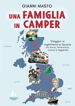 Una famiglia in camper. Viaggio in Inghilterra e Scozia tra storia, letteratura, musica e leggenda