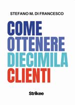 Come ottenere diecimila clienti