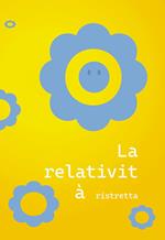 La relatività ristretta. Piccoli racconti e minuscoli incubi