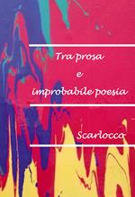 Tra prosa e improbabile poesia