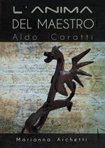 L'Anima del Maestro: Aldo Caratti