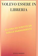 Volevo essere in libreria, allora ho scritto un giallo sgangherato