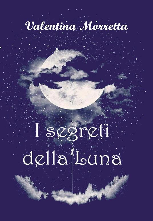 I segreti della Luna - Valentina Morretta - copertina