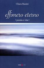 Effimero eterno. Poesia e vita