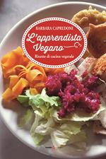 L'apprendistato vegano. Ricette di cucina vegetale