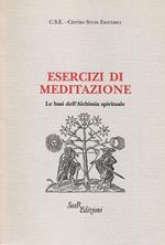 Esercizi di meditazione. Le basi dell'Alchimia spirituale