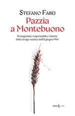 Pazzia a Montebuono. Protagonisti, responsabili e vittime della strage nazista dell'8 giugno 1944