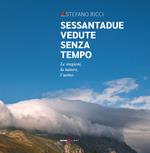 Sessantadue vedute senza tempo. Le stagioni, la natura, l'uomo. Ediz. illustrata