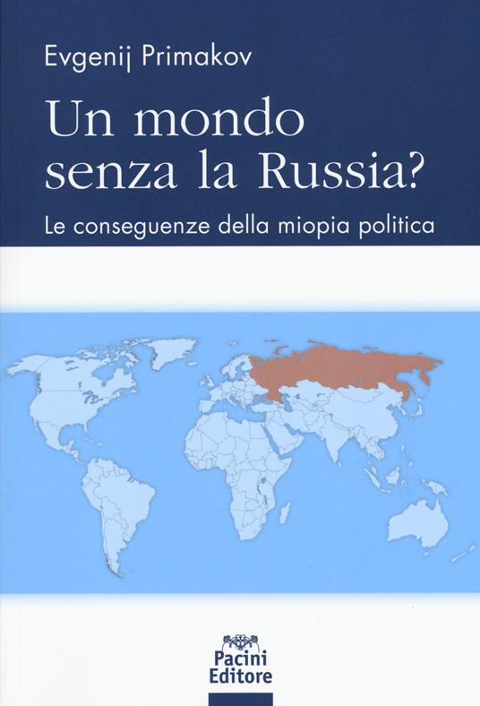Un mondo senza la Russia? Le conseguenze della miopia politica - Evgenij M. Primakov - copertina