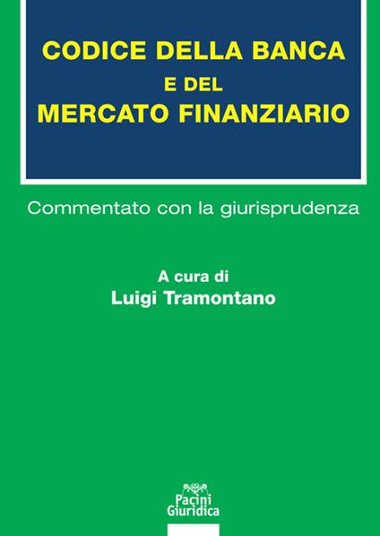 Codice della banca e del mercato finanziario. Commentato con la giurisprudenza - copertina