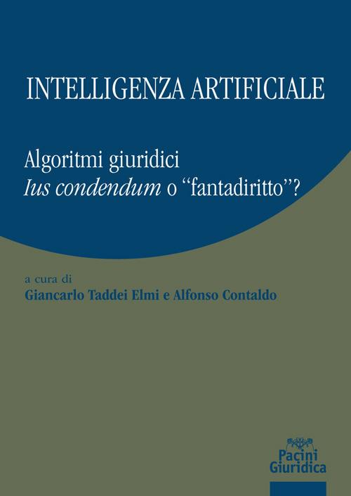 Intelligenza artificiale. Algoritmi giuridici. Ius condendum o «fantadiritto»? - copertina