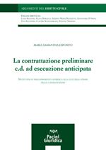 La contrattazione preliminare c.d. ad esecuzione anticipata. Spunti per un inquadramento giuridico alla luce della prassi delle contrattazioni