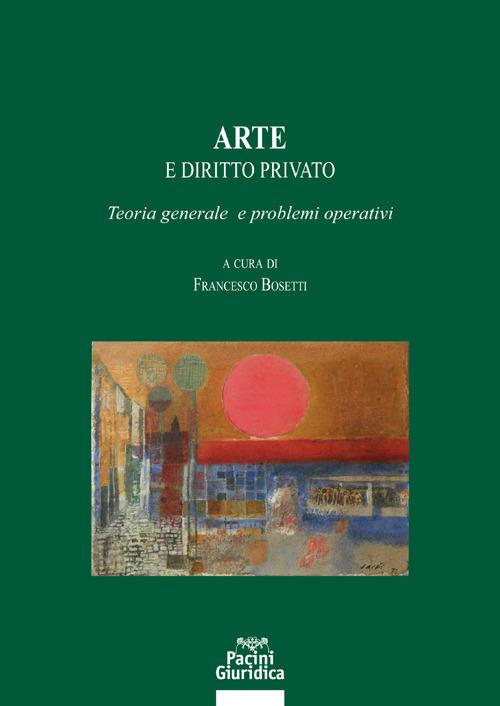 Arte e diritto privato. Teoria generale e problemi operativi - copertina