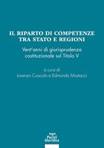 Il riparto di competenze tra Stato e regioni. Vent'anni di giurisprudenza costituzionale sul Titolo V