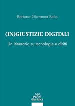 (In) giustizia digitale. Un itinerario su tecnologie e diritti