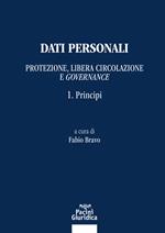 Dati personali. Protezione libera circolazione e governance. Vol. 1: Principi