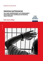 Prigioni elettroniche dal mass imprisonment all'e-prisonment: evoluzioni del controllo elettronico nella penalità