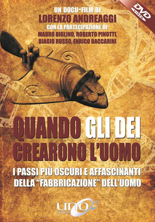 Quando gli dei crearono l'uomo. I passi più oscuri e affascinanti della «fabbricazione» dell'uomo. DVD - Lorenzo Andreaggi - copertina