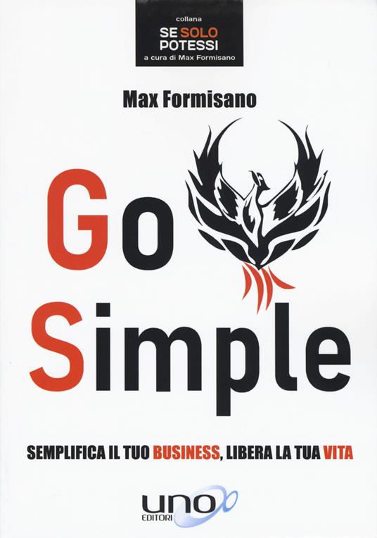 Go simple. Semplifica il tuo business, libera la tua vita - Max Formisano - copertina