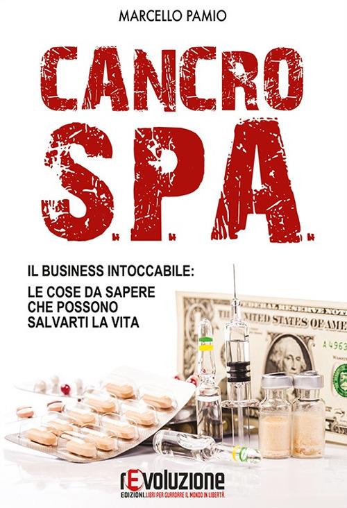 Cancro SPA. Il business intoccabile: le cose da sapere che possono salvarti la vita - Marcello Pamio - copertina