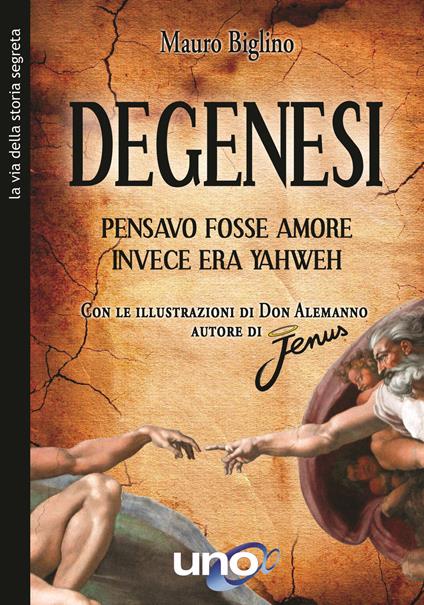 Degenesi. Pensavo fosse amore invece era Yahweh - Mauro Biglino - copertina