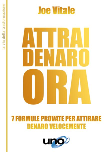 Attrai denaro. 7 formule provate per attirare denaro velocemente - Joe Vitale - copertina