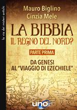 La Bibbia. Il regno del nord?. Vol. 1: Da Genesi al «viaggio di Ezechiele».