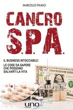 Cancro SPA. Il business intoccabile: le cose da sapere che possono salvarti la vita