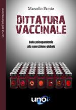 Dittatura vaccinale. Dalla psicopandemia alla coercizione globale