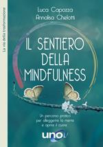 Il sentiero della mindfulness. Un percorso pratico per alleggerire la mente e aprire il cuore