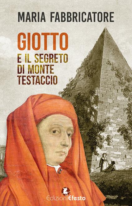 Giotto e il segreto di Monte Testaccio - Maria Fabbricatore - copertina