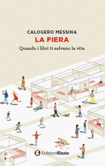 La fiera. Quando i libri ti salvano la vita - Calogero Messina - copertina