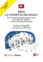 PIGS. La vendetta dei maiali. Per un programma di alternativa di sistema: uscire dalla UE e dall’Euro, costruire l’Area Euromediterranea