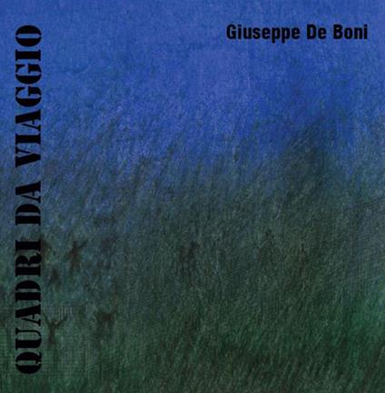 Quadri di viaggio. Catalogo della mostra (Roma, 10-18 maggio 2019) - Giuseppe De Boni - copertina