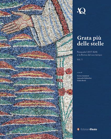 Grata più delle stelle. Pasquale I (817-824) e la Roma del suo tempo. Vol. 1 - copertina