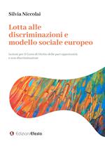 Lotta alle discriminazioni e modello sociale europeo. Lezioni per il Corso di Diritto delle pari opportunità e non discriminazione