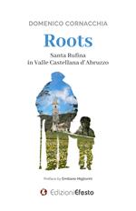 Roots. Santa Rufina in Valle Castellana d’Abruzzo