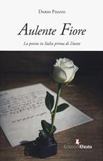 Aulente fiore. La poesia in Italia prima di Dante