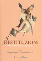 Destituzioni. Per una politica della deposizione