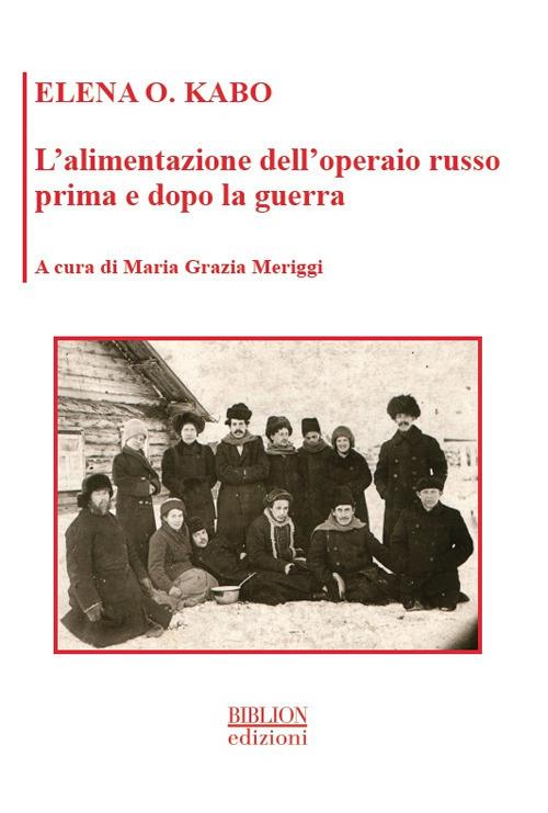 L' alimentazione dell'operaio russo prima e dopo la guerra - Elena O. Kabo - copertina