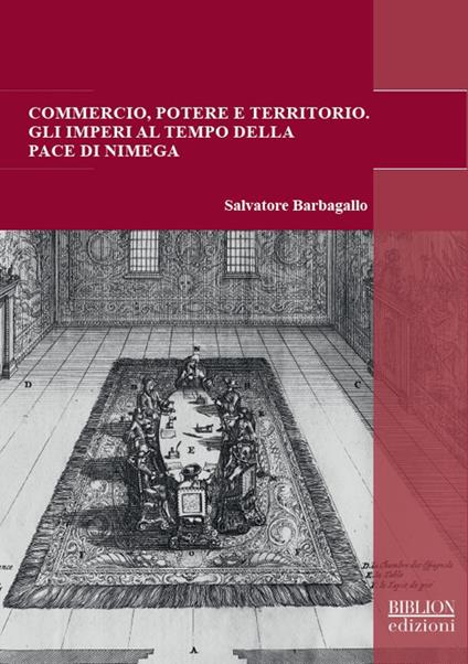 Commercio, potere e territorio. Gli imperi al tempo della pace di Nimega - Salvatore Barbagallo - copertina