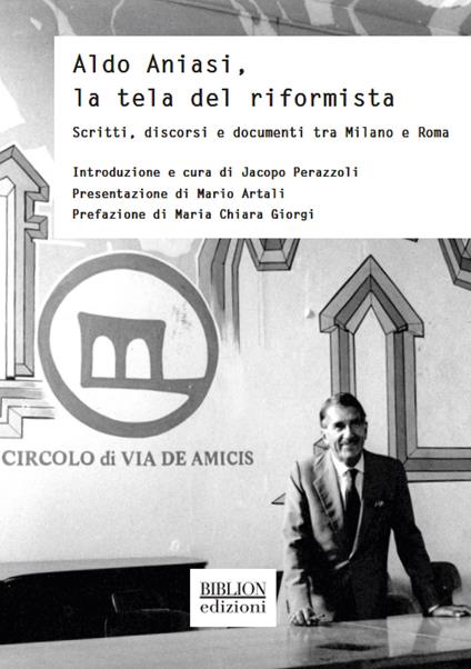 Aldo Aniasi, la tela del riformista. Scritti, discorsi e documenti tra Milano e Roma - copertina